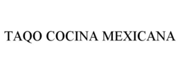 TAQO COCINA MEXICANA trademark