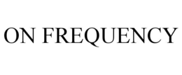 ON FREQUENCY trademark