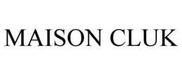 MAISON CLUK trademark