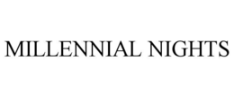 MILLENNIAL NIGHTS trademark