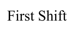 FIRST SHIFT trademark