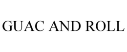 GUAC AND ROLL trademark