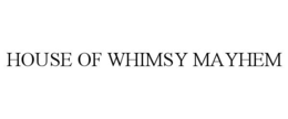 HOUSE OF WHIMSY MAYHEM trademark