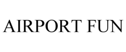 AIRPORT FUN trademark