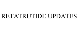 RETATRUTIDE UPDATES trademark