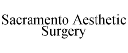 SACRAMENTO AESTHETIC SURGERY trademark