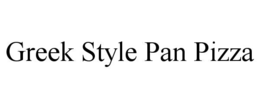 GREEK STYLE PAN PIZZA trademark
