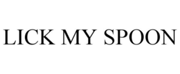 LICK MY SPOON trademark