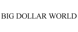 BIG DOLLAR WORLD trademark