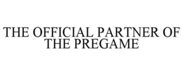 THE OFFICIAL PARTNER OF THE PREGAME trademark