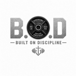 B.O.D. BUILT ON DISCIPLINE DISCIPLINE BUILDS GREATNESS 45 LB 20.4 KG trademark
