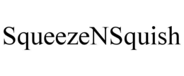 SQUEEZENSQUISH trademark
