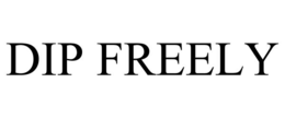 DIP FREELY trademark