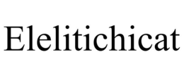 ELELITICHICAT trademark