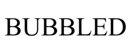 BUBBLED trademark