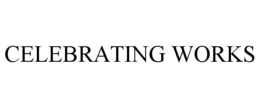 CELEBRATING WORKS trademark
