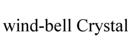 WIND-BELL CRYSTAL trademark