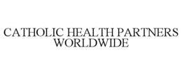 CATHOLIC HEALTH PARTNERS WORLDWIDE trademark
