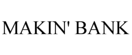 MAKIN' BANK trademark