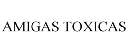 AMIGAS TOXICAS trademark