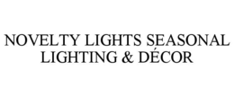NOVELTY LIGHTS SEASONAL LIGHTING & DÉCOR trademark