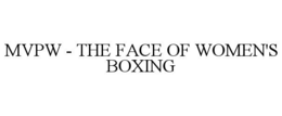 MVPW - THE FACE OF WOMEN'S BOXING trademark