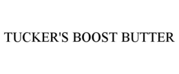 TUCKER'S BOOST BUTTER trademark
