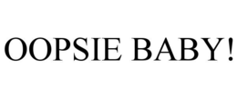 OOPSIE BABY! trademark