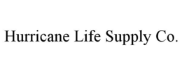 HURRICANE LIFE SUPPLY CO. trademark