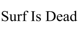 SURF IS DEAD trademark