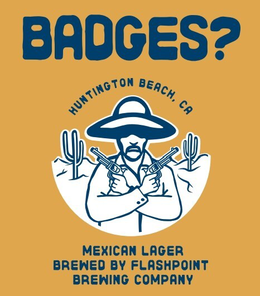 BADGES? HUNTINGTON BEACH, CA MEXICAN LAGER BREWED BY FLASHPOINT BREWING COMPANY trademark