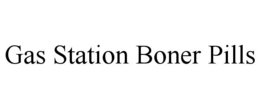 GAS STATION BONER PILLS trademark