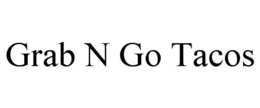 GRAB N GO TACOS trademark