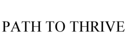 PATH TO THRIVE trademark