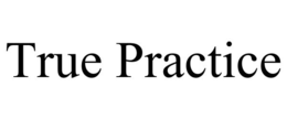 TRUE PRACTICE trademark