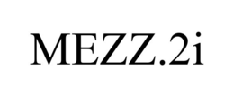 MEZZ.2I trademark