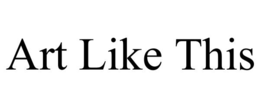 ART LIKE THIS trademark