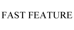 FAST FEATURE trademark