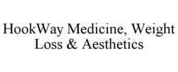 HOOKWAY MEDICINE, WEIGHT LOSS & AESTHETICS trademark