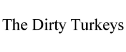 THE DIRTY TURKEYS trademark