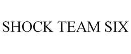 SHOCK TEAM SIX trademark