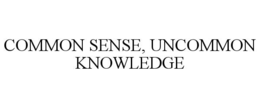 COMMON SENSE, UNCOMMON KNOWLEDGE trademark