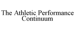 THE ATHLETIC PERFORMANCE CONTINUUM trademark