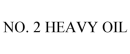 NO. 2 HEAVY OIL trademark
