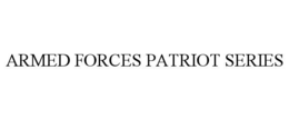 ARMED FORCES PATRIOT SERIES trademark