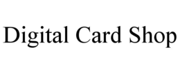 DIGITAL CARD SHOP trademark