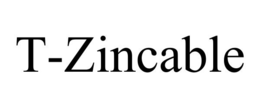 T-ZINCABLE trademark