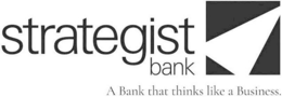 STRATEGIST BANK A BANK THAT THINKS LIKE A BUSINESS. trademark