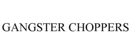 GANGSTER CHOPPERS trademark