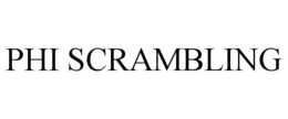 PHI SCRAMBLING trademark